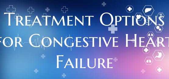 Treatment Options for Congestive Heart Failure