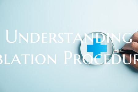 Understanding Ablation Procedures