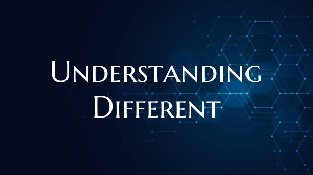 Understanding Different