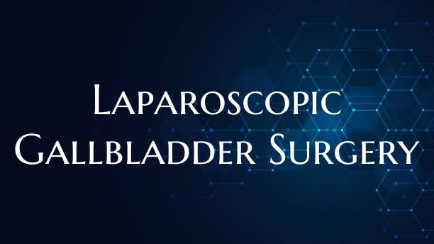Laparoscopic Gallbladder Surgery