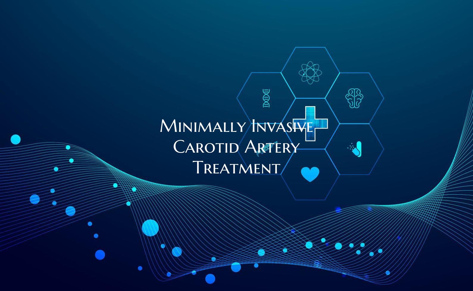 Minimally Invasive Carotid Artery Treatment