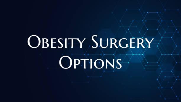 Obesity Surgery Options