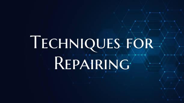 Techniques for Repairing